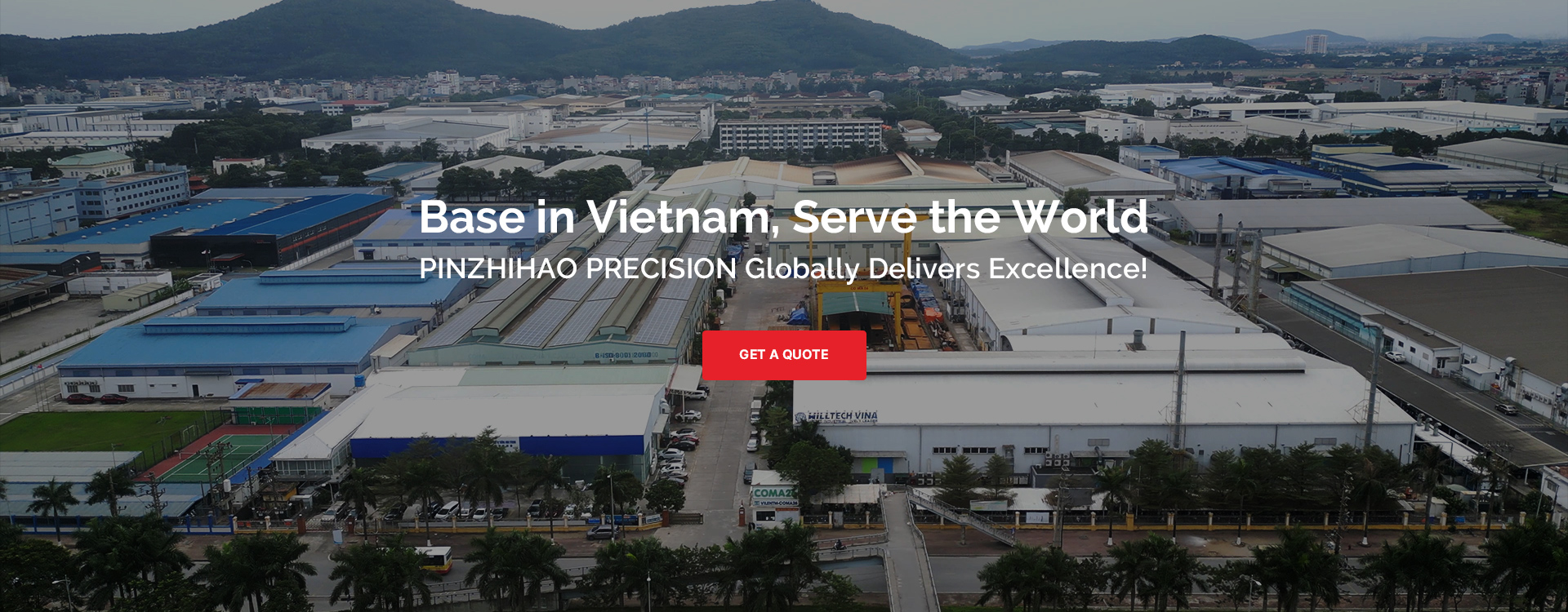 Basein Vietnam,Serve the World PINZHIHAO PRECISION Globally Delivers Excellence!